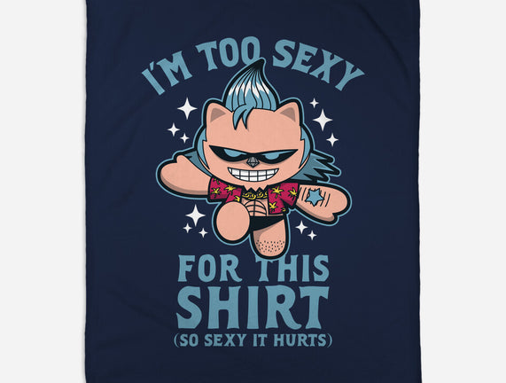 Too Sexy For This Shirt