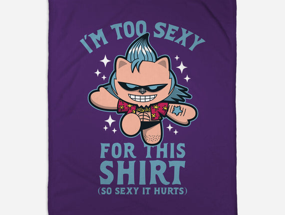 Too Sexy For This Shirt