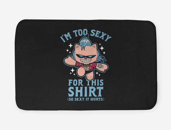 Too Sexy For This Shirt