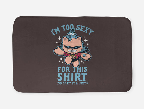 Too Sexy For This Shirt