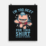 Too Sexy For This Shirt-none matte poster-Boggs Nicolas