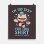 Too Sexy For This Shirt-none matte poster-Boggs Nicolas