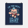 Too Sexy For This Shirt-none matte poster-Boggs Nicolas