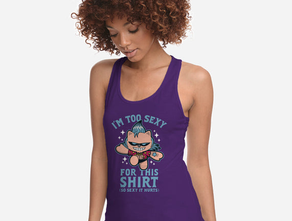 Too Sexy For This Shirt