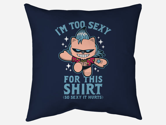 Too Sexy For This Shirt