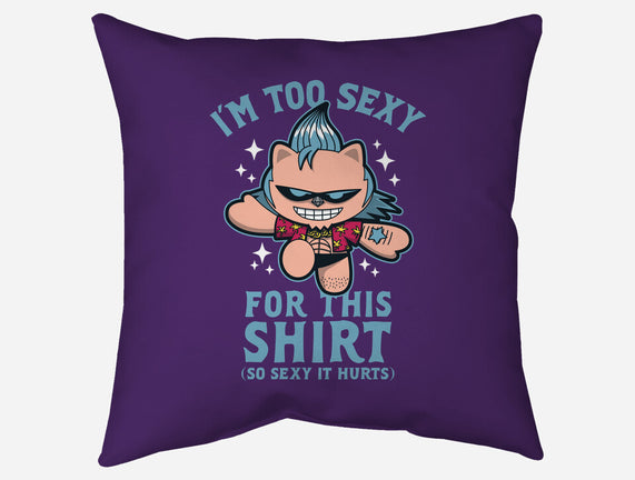 Too Sexy For This Shirt