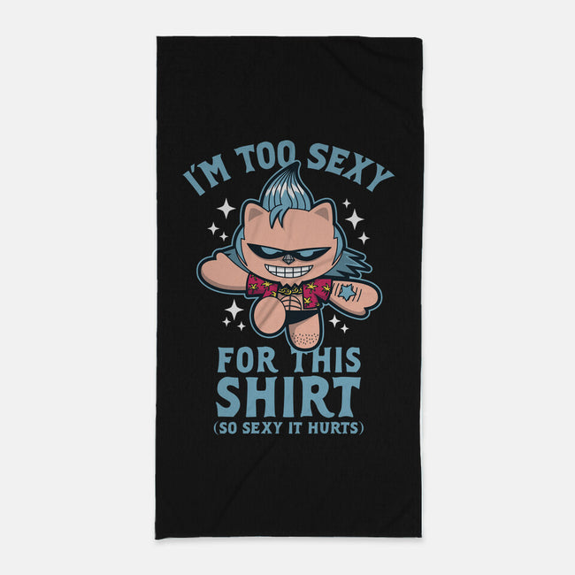 Too Sexy For This Shirt-none beach towel-Boggs Nicolas