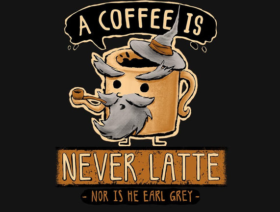 A Coffee is Never Latte
