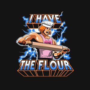 I have the flour!