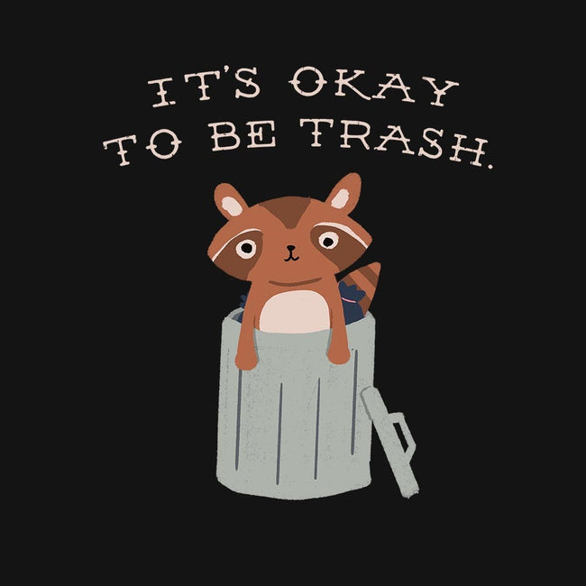 It's Okay to Be Trash-unisex zip-up sweatshirt-Mykelad