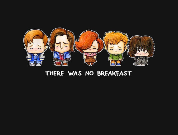 There Was No Breakfast