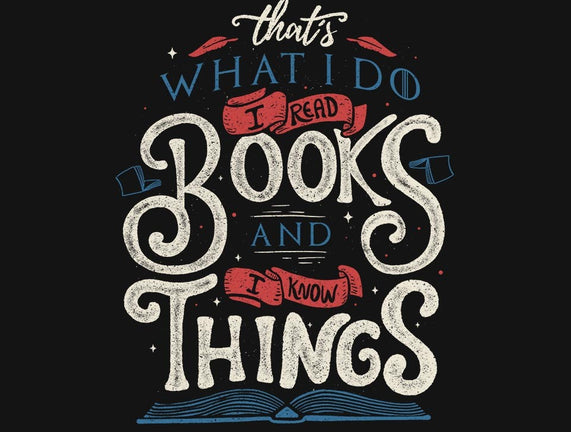 I Read Books and I Know things