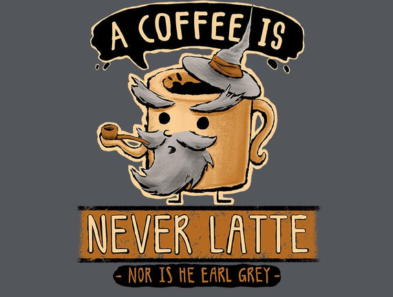 A Coffee is Never Latte