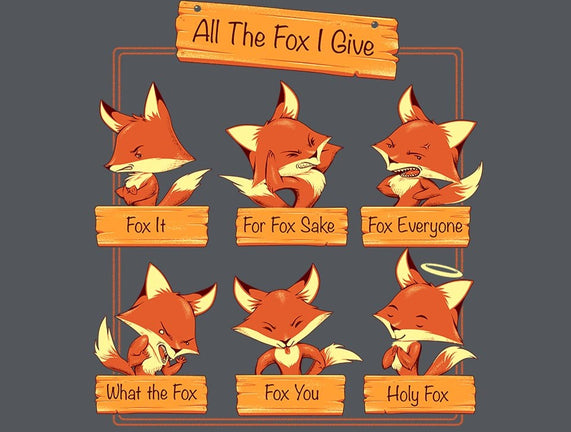 All The Fox I Give