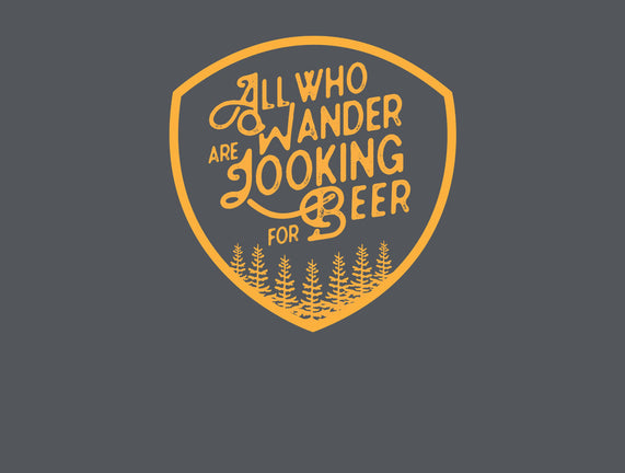 All Who Wander are Looking for Beer