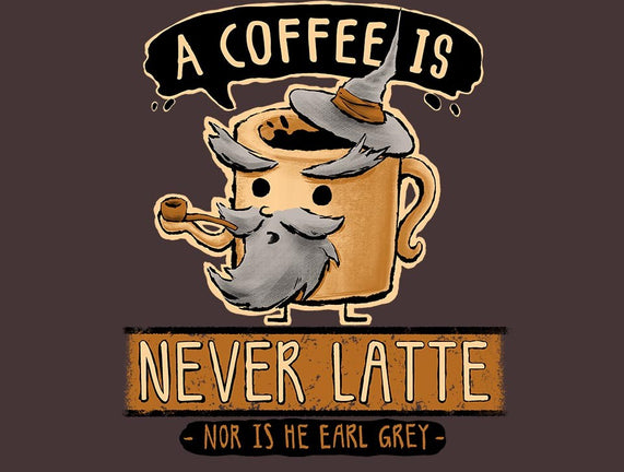 A Coffee is Never Latte