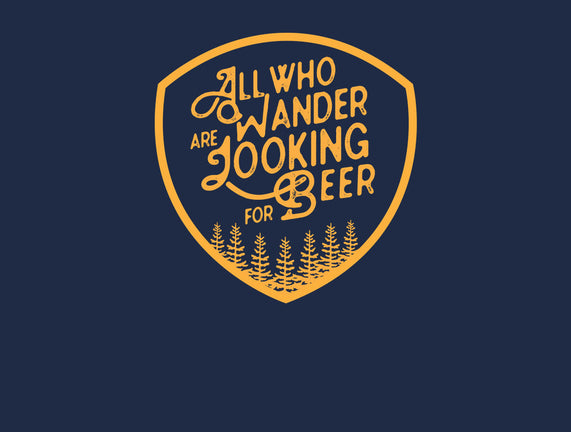 All Who Wander are Looking for Beer