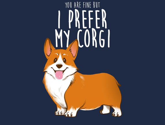 I Prefer My Corgi