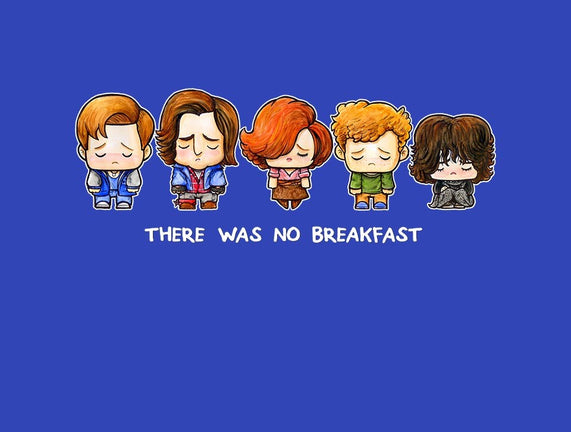 There Was No Breakfast
