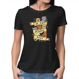 We Don't Deserve Dogs