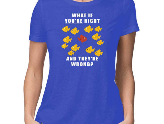 What if You're Right and They're Wrong