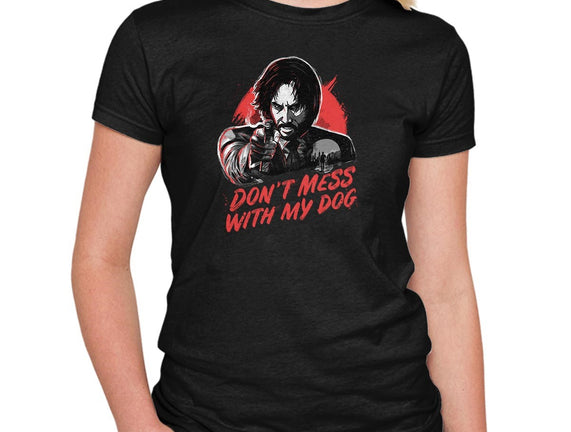 Don't Mess With My Dog