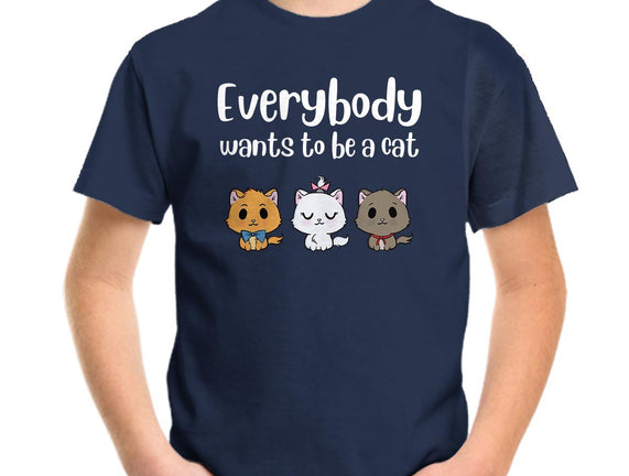 Everybody Wants to be A Cat