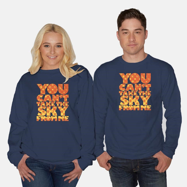 You Can't Take the Sky-unisex crew neck sweatshirt-geekchic_tees