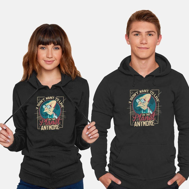 I Don't Want To Live On This Planet Anymore-unisex pullover sweatshirt-TomTrager