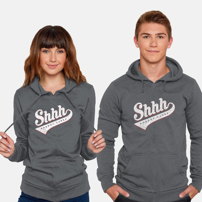 Shhh, Nobody Cares-unisex pullover sweatshirt-mannypdesign