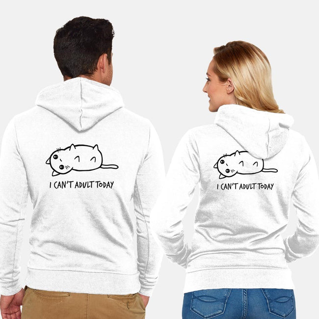 I Can't Adult Today-unisex zip-up sweatshirt-dudey300