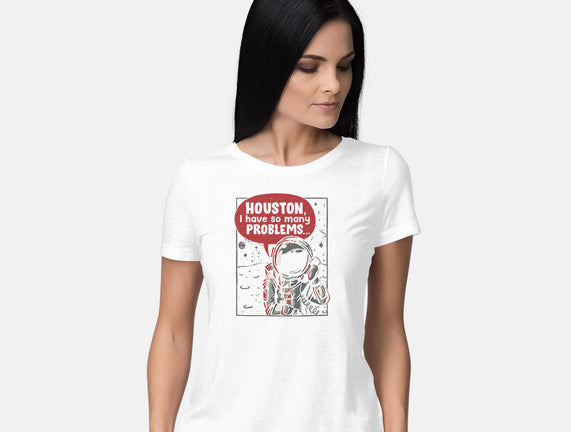 Houston, I Have So Many Problems