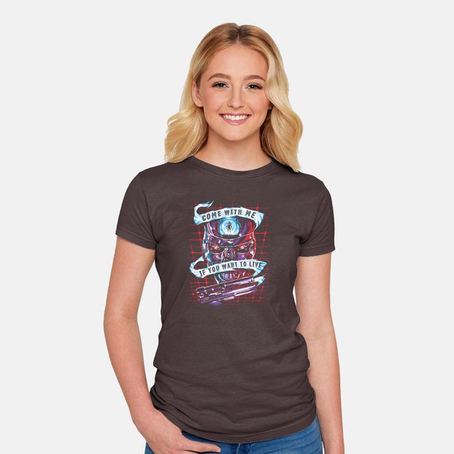 Come With Me, If You Want to Live-womens fitted tee-zerobriant